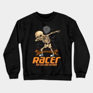 Racer for life and beyond Crewneck Sweatshirt